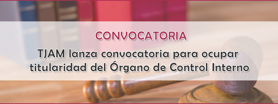 TJAM lanza convocatoria para ocupar titularidad del Órgano de Control Interno